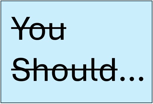 You Should You Should crossed out